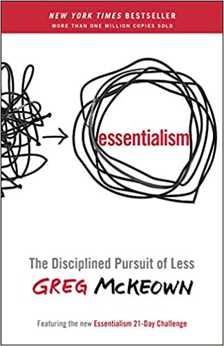 Essentialism: The Disciplined Pursuit of Less