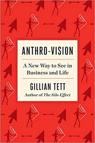 Anthro-Vision: A New Way to See in Business and Life