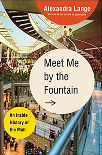 Meet Me by the Fountain: An Inside History of the Mall