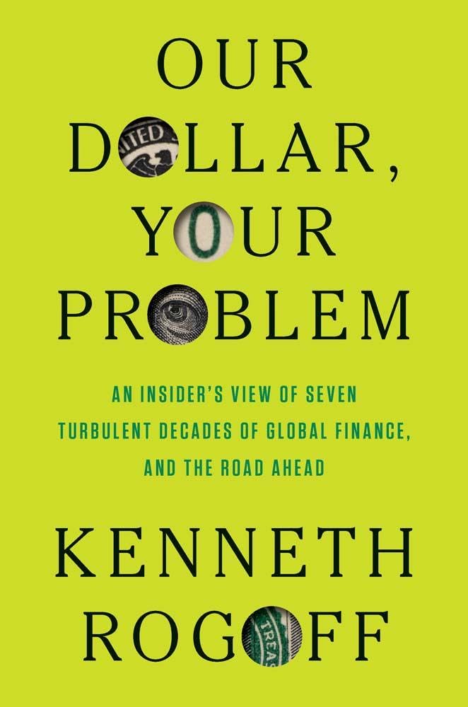 Our Dollar, Your Problem: An Insider's View of Seven Turbu..