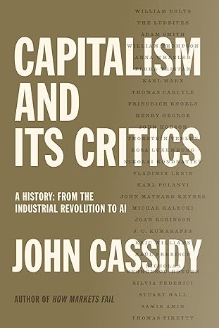 Capitalism and Its Critics: A History: From the Industrial..