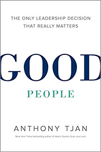 Good People: The Only Leadership Decision That Really Matters