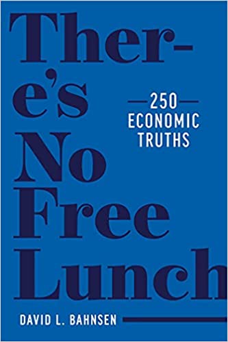 There's No Free Lunch: 250 Economic Truths