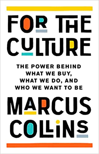 For the Culture: The Power Behind What We Buy, What We Do, and Who We Want to Be