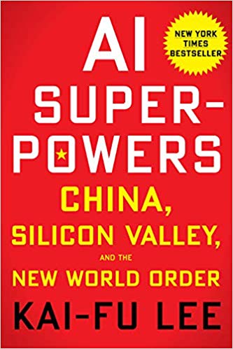 AI Superpowers: China, Silicon Valley, and the New World Order