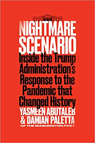 Nightmare Scenario: Inside the Trump Administration's Response to the Pandemic That Changed History