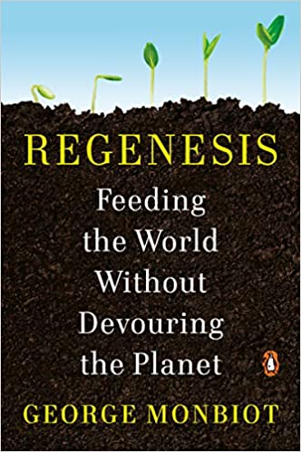 Regenesis: Feeding the World Without Devouring the Planet